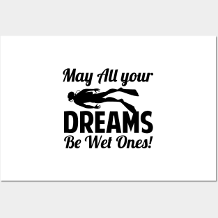 May All Your Dreams Be Wet Ones Scuba Diving Gift Posters and Art